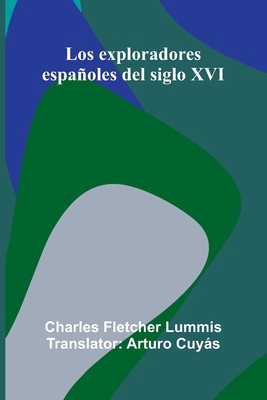 Los Exploradores Espa oles Del Siglo Xvi [Spanish] 9371342633 Book Cover
