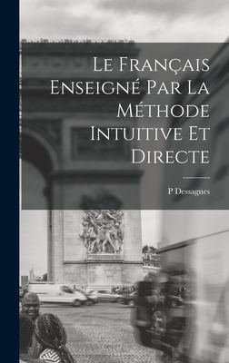 Le Français Enseigné Par La Méthode Intuitive E... [French] 1018416366 Book Cover