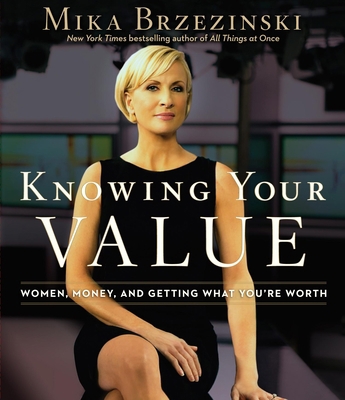 Knowing Your Value: Women, Money, and Getting W... 1611744407 Book Cover