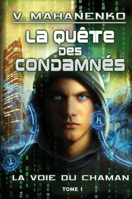 La quête des condamnés (La voie du Chaman Tome ... [French] 8076197112 Book Cover
