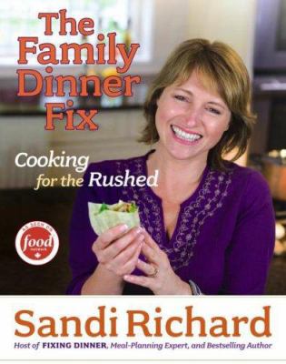 The Family Dinner Fix: Cooking for the Rushed 1416541233 Book Cover