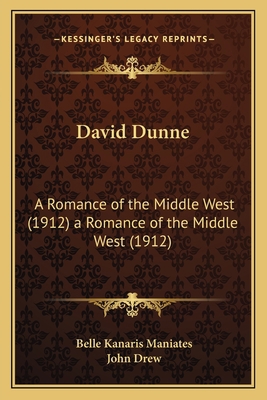 David Dunne: A Romance of the Middle West (1912... 1163973858 Book Cover