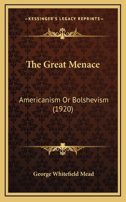 The Great Menace: Americanism Or Bolshevism (1920) 116707503X Book Cover