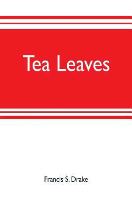 Tea leaves: being a collection of letters and d... 9353703549 Book Cover