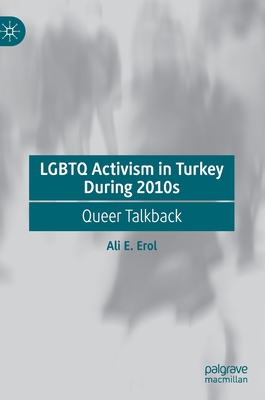 LGBTQ Activism in Turkey During 2010s: Queer Ta... 3030690962 Book Cover