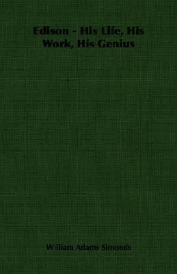 Edison - His Life, His Work, His Genius 1406764558 Book Cover