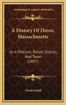 A History Of Dover, Massachusetts: As A Precinc... 1165049880 Book Cover