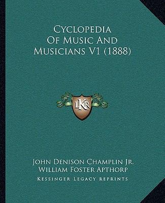 Cyclopedia Of Music And Musicians V1 (1888) 1165437007 Book Cover