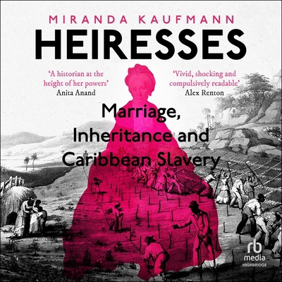 Heiresses: Marriage, Inheritance and Caribbean ... B0FRH73BXM Book Cover