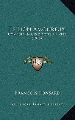 Le Lion Amoureux: Comedie En Cinq Actes En Vers... [French] 1167748751 Book Cover