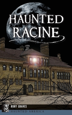 Haunted Racine 1540258181 Book Cover