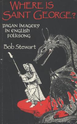 Where Is St. George?: Pagan Imagery in English ... 0713720301 Book Cover