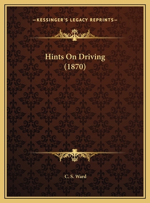 Hints On Driving (1870) 116945500X Book Cover