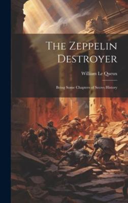 The Zeppelin Destroyer [microform]: Being Some ... 1019702249 Book Cover