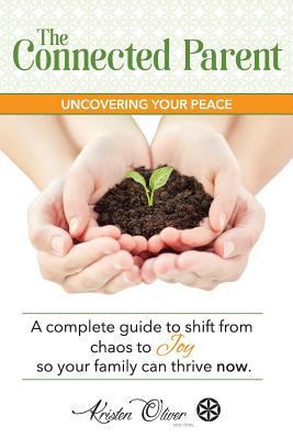 The Connected Parent: Uncovering Your Peace 0997197803 Book Cover
