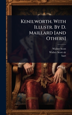 Kenilworth. With Illustr. By D. Maillard [and O... 1024915506 Book Cover