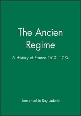 The Ancien Regime: A History of France 1610 - 1774 0631211969 Book Cover