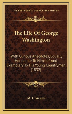 The Life Of George Washington: With Curious Ane... 1164287370 Book Cover