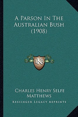A Parson In The Australian Bush (1908) 1165930021 Book Cover