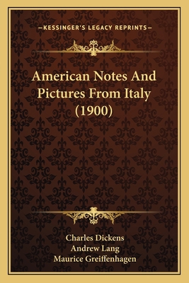 American Notes And Pictures From Italy (1900) 116662448X Book Cover