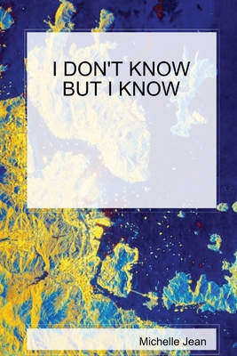 I Don't Know But I Know 1329721853 Book Cover
