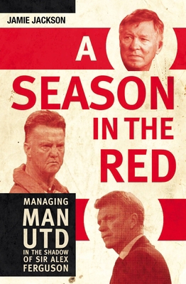 A Season in the Red: Managing Man Utd in the Sh... 1781315132 Book Cover