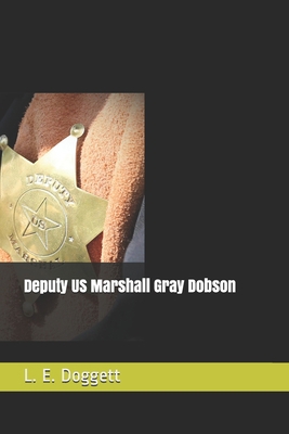 Deputy US Marshall Gray Dobson 165620228X Book Cover