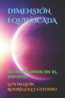 Dimensión Equivocada: Setenta Años En El Espacio [Spanish] 1730831435 Book Cover