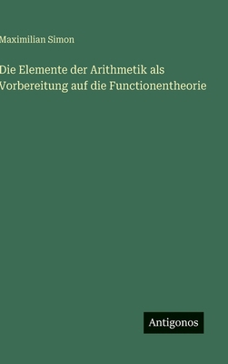 Die Elemente der Arithmetik als Vorbereitung au... [German] 3563101671 Book Cover