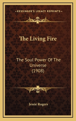 The Living Fire: The Soul Power of the Universe... 1165187345 Book Cover