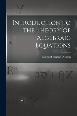 Introduction to the Theory of Algebraic Equations 1015557716 Book Cover