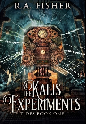 The Kalis Experiments: Premium Hardcover Edition 1034304348 Book Cover