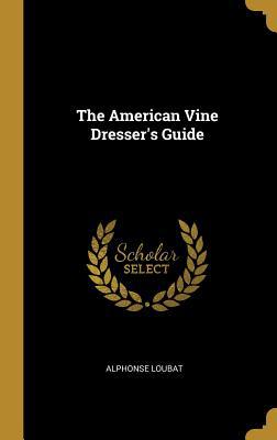 The American Vine Dresser's Guide 1010805444 Book Cover