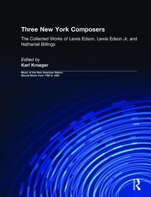 Three New York Composers: The Collected Works o... 0815321708 Book Cover