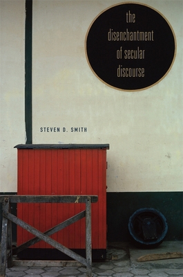 The Disenchantment of Secular Discourse 0674050878 Book Cover
