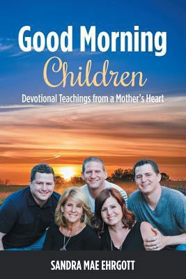 Good Morning Children: Devotional Teachings fro... 1462739288 Book Cover