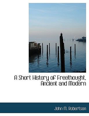 A Short History of Freethought, Ancient and Modern [Large Print] 1116102110 Book Cover