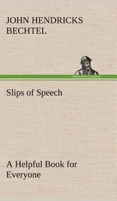 Slips of Speech: a Helpful Book for Everyone Wh... 3849160351 Book Cover