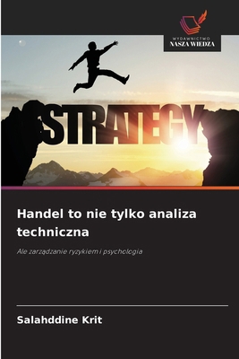 Handel to nie tylko analiza techniczna [Polish] 6202474009 Book Cover