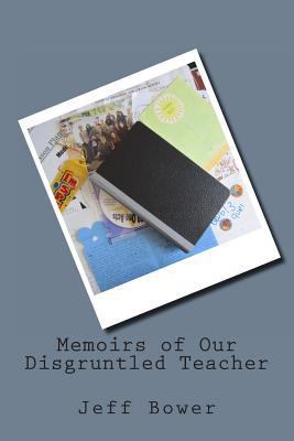 Memoirs of Our Disgruntled Teacher 1491291478 Book Cover