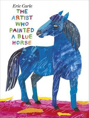 The Artist Who Painted a Blue Horse. by Eric Carle 0141340010 Book Cover