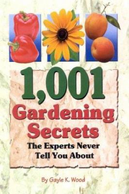 1,001 Gardening Secrets the Experts Never Tell You 1932470042 Book Cover