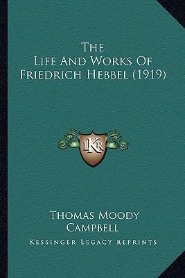 The Life And Works Of Friedrich Hebbel (1919) 116698530X Book Cover