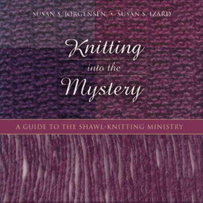Knitting Into the Mystery: A Guide to the Shawl... 0819219673 Book Cover