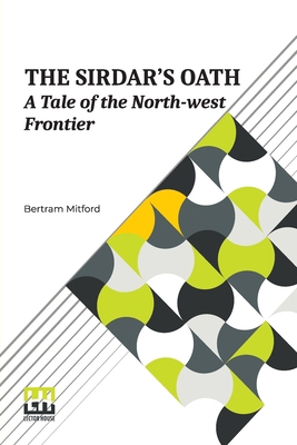 The Sirdar s Oath: A Tale Of The North-West Fro... B0DQLNFQ7Z Book Cover