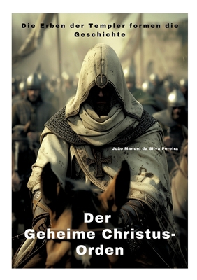 Der Geheime Christus-Orden: Die Erben der Templ... [German] 3384290666 Book Cover