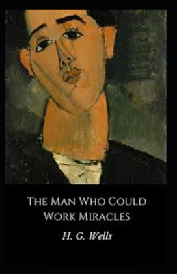 The Man Who Could Work Miracles Illustrated B086MKBGPG Book Cover