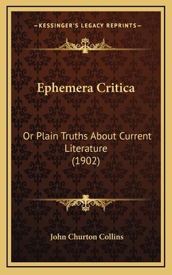 Ephemera Critica: Or Plain Truths about Current... 1164787187 Book Cover