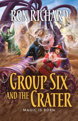 Group Six and the Crater: Magic is Born 1944072802 Book Cover