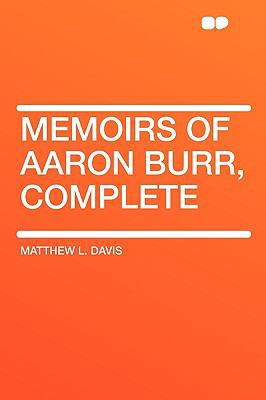 Memoirs of Aaron Burr, Complete 1407646362 Book Cover